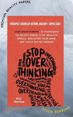Picture of Stop Overthinking: 23 Techniques to Relieve Stress, Stop Negative Spirals, Declutter Your Mind, and Focus on the Present by Nick Trenton (Paperback)