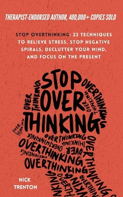 Picture of Stop Overthinking: 23 Techniques to Relieve Stress, Stop Negative Spirals, Declutter Your Mind, and Focus on the Present by Nick Trenton (Paperback)