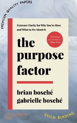Picture of The Purpose Factor: Extreme Clarity for Why You're Here and What to Do about It by Bosche Brian and Gabrielle Bosche (Paperback)