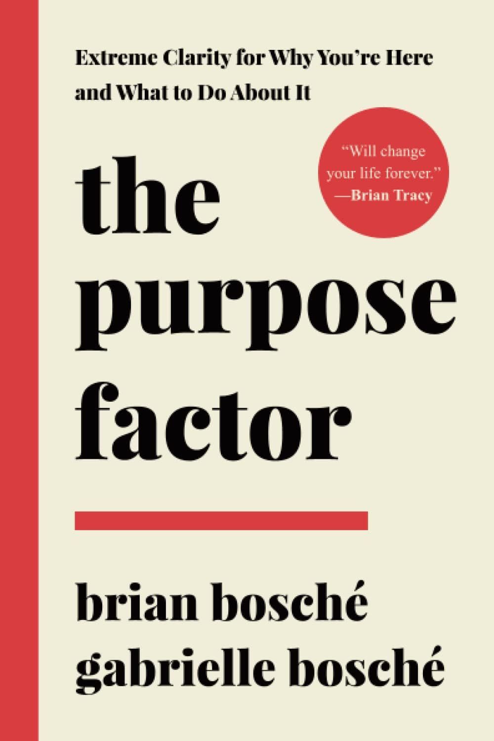Picture of The Purpose Factor: Extreme Clarity for Why You're Here and What to Do about It by Bosche Brian and Gabrielle Bosche (Paperback)