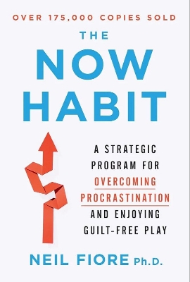 Picture of The Now Habit: A Strategic Program for Overcoming Procrastination and Enjoying Guilt-Free Play by Neil Fiore (Paperback)