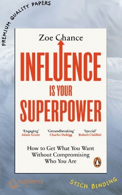 Picture of Influence Is Your Superpower: The Science of Winning Hearts, Sparking Change, and Making Good Things Happen by Zoe Chance (Paperback)