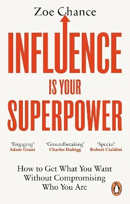Picture of Influence Is Your Superpower: The Science of Winning Hearts, Sparking Change, and Making Good Things Happen by Zoe Chance (Paperback)