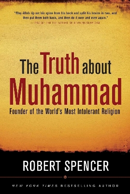 Picture of The Truth About Muhammad: Founder of the World's Most Intolerant Religion by Robert Spence (Paperback)