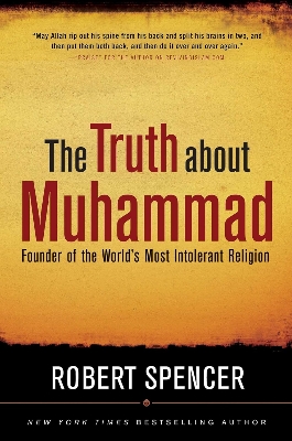 Picture of The Truth About Muhammad: Founder of the World's Most Intolerant Religion by Robert Spence (Paperback)