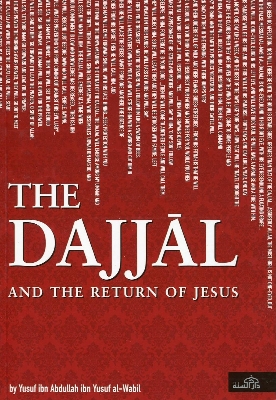 Picture of The Dajjal and the Return Ofjesus by YUSUF IBN ABDULLAH IBN YUSUF AL-WABLI (Paperback)
