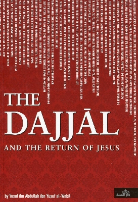 Picture of The Dajjal and the Return Ofjesus by YUSUF IBN ABDULLAH IBN YUSUF AL-WABLI (Paperback)