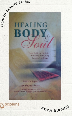Picture of Healing Body & Soul: Your Guide to Holistic Wellbeing Following Islamic Teachings Book by Amira Ayad (Paperback)
