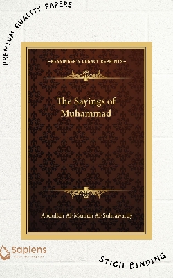 Picture of The Sayings of Muhammad by Sir Abdullah al-Mamun Suhrawardy (Paperback)
