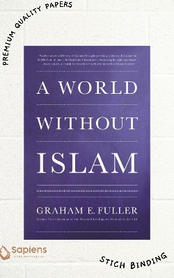 Picture of A World Without Islam by Graham E. Fuller (Paperback)