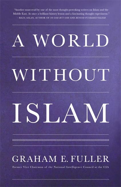 Picture of A World Without Islam by Graham E. Fuller (Paperback)