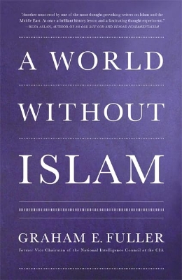 Picture of A World Without Islam by Graham E. Fuller (Paperback)