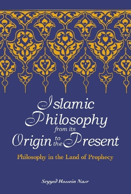 Picture of Islamic Philosophy from Its Origin to the Present: Philosophy in the Land of Prophecy (Suny Series in Islam) by Seyyed Hossein Nasr (Paperback)