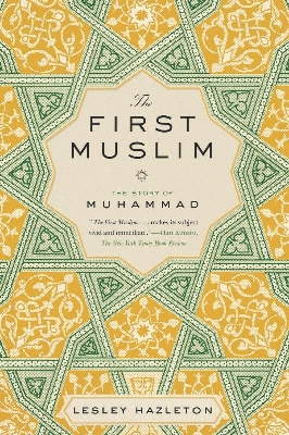 Picture of The First Muslim: The Story of Muhammad by Lesley Hazleton (Paperback)
