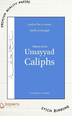 Picture of History of the Umayyad Caliphs by Abu'l-Fadl 'Abd Ar-Rahman Jalal Ad-Din As-Suyuti (Paperback)