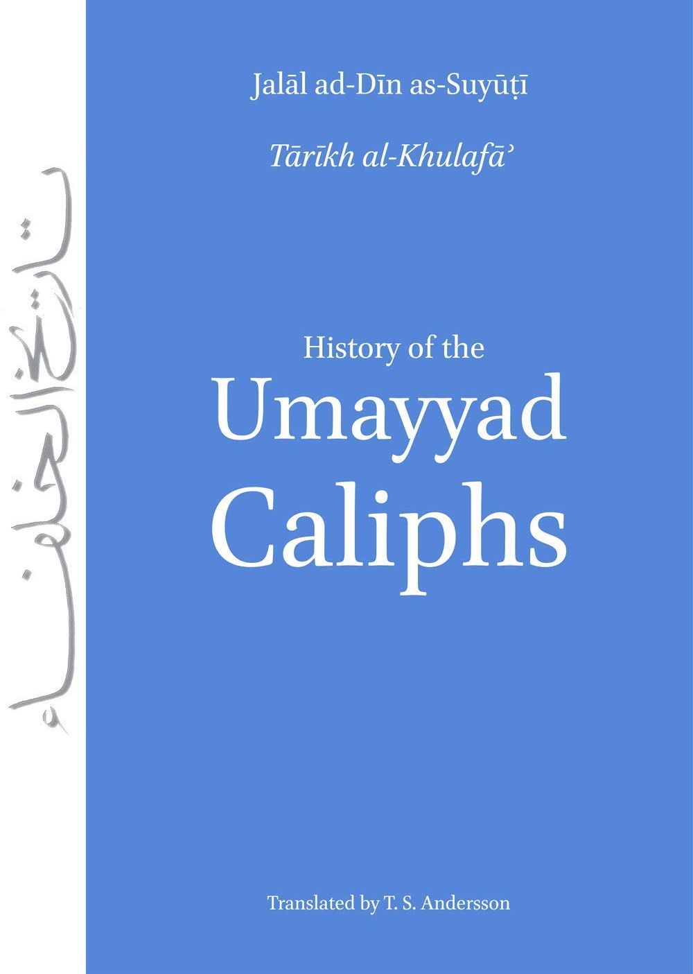 Picture of History of the Umayyad Caliphs by Abu'l-Fadl 'Abd Ar-Rahman Jalal Ad-Din As-Suyuti (Paperback)