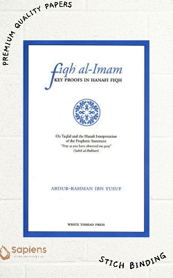 Picture of Fiqh Al-Imam Key Proofs in Hanafi Fiqh by Abdur Rahman ibn Yusuf Mangera (Paperback)