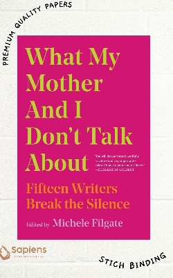 Picture of What My Mother and I Don't Talk About: Fifteen Writers Break the Silence by Michele Filgate (Paperback)