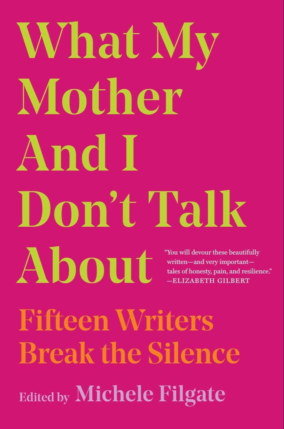 Picture of What My Mother and I Don't Talk About: Fifteen Writers Break the Silence by Michele Filgate (Paperback)