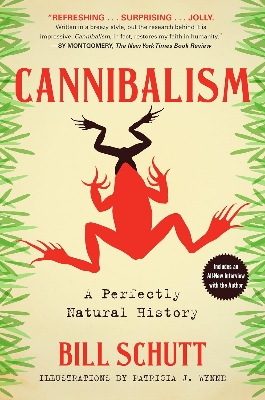 Picture of Cannibalism: A Perfectly Natural History by Bill Schutt (Paperback)
