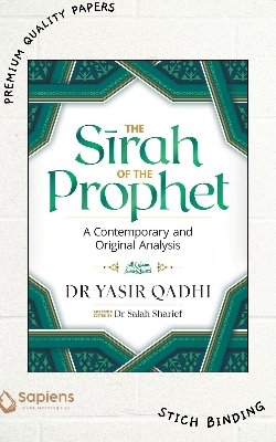 Picture of The Sirah of the Prophet (pbuh): A Contemporary and Original Analysis by Yasir Qadhi (Author), Salah Sharief (Editor)