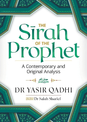 Picture of The Sirah of the Prophet (pbuh): A Contemporary and Original Analysis by Yasir Qadhi (Author), Salah Sharief (Editor)