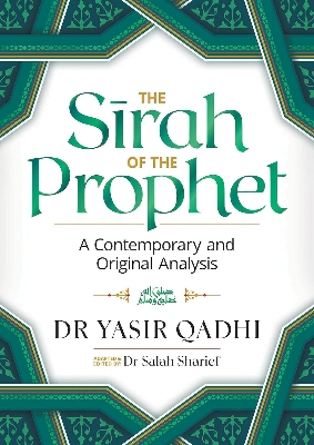 Picture of The Sirah of the Prophet (pbuh): A Contemporary and Original Analysis by Yasir Qadhi (Author), Salah Sharief (Editor)