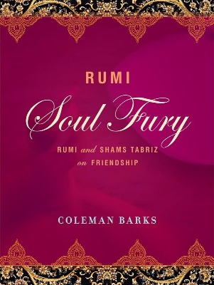 Picture of Rumi: Soul Fury: Rumi and Shams Tabriz on Friendship by Coleman Barks (Paperback)