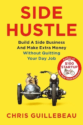 Picture of Side Hustle: From Idea to Income in 27 Days by Chris Guillebeau (Paperback)