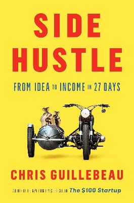 Picture of Side Hustle: From Idea to Income in 27 Days by Chris Guillebeau (Paperback)