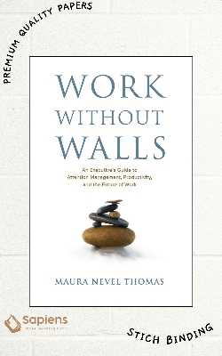 Picture of Work Without Walls: An Executive's Guide to Attention Management, Productivity, and the Future of Work by Maura Nevel Thomas (Paperback)