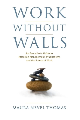 Picture of Work Without Walls: An Executive's Guide to Attention Management, Productivity, and the Future of Work by Maura Nevel Thomas (Paperback)