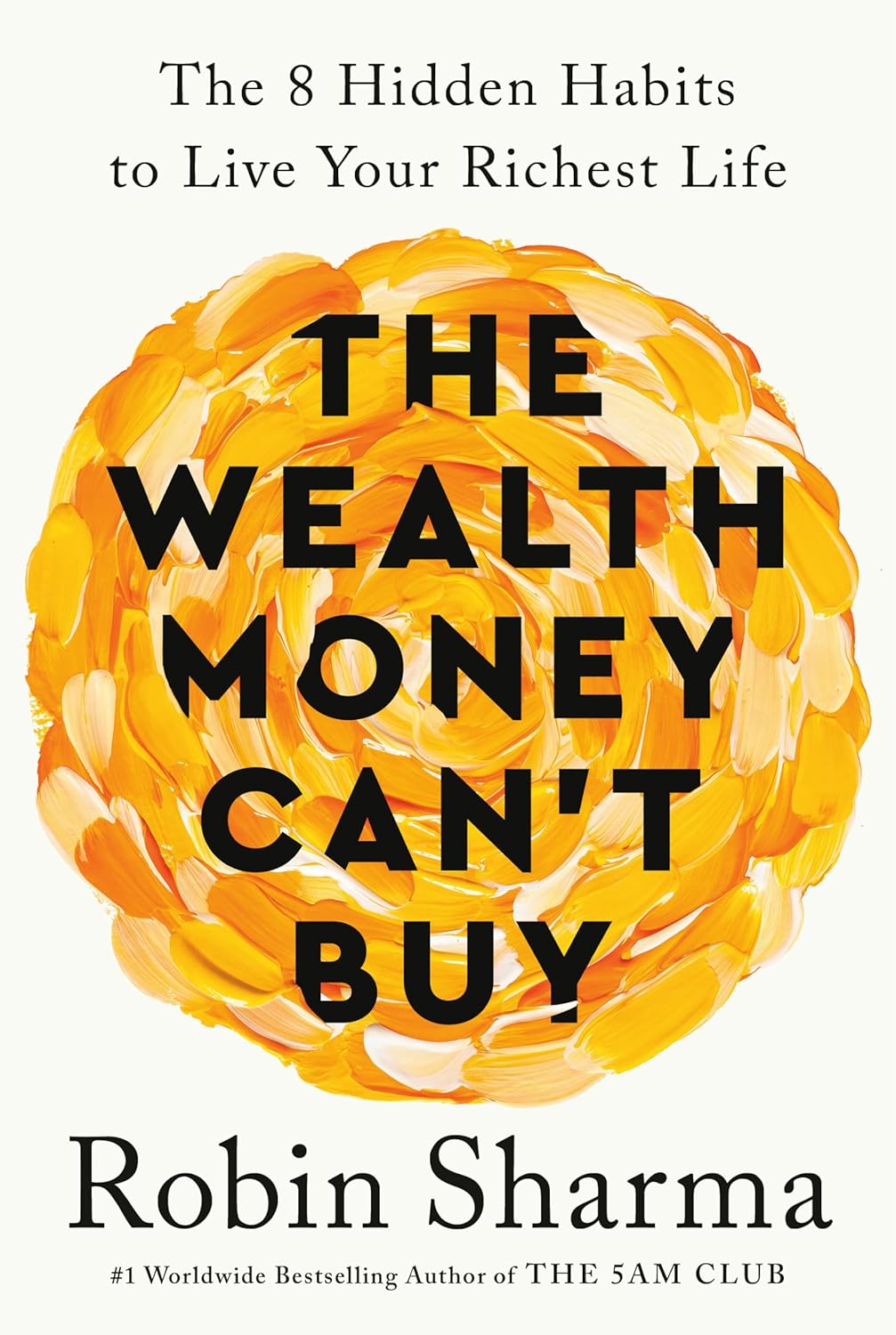 Picture of The Wealth Money Can't Buy: The 8 Hidden Habits to Live Your Richest Life by Robin Sharma