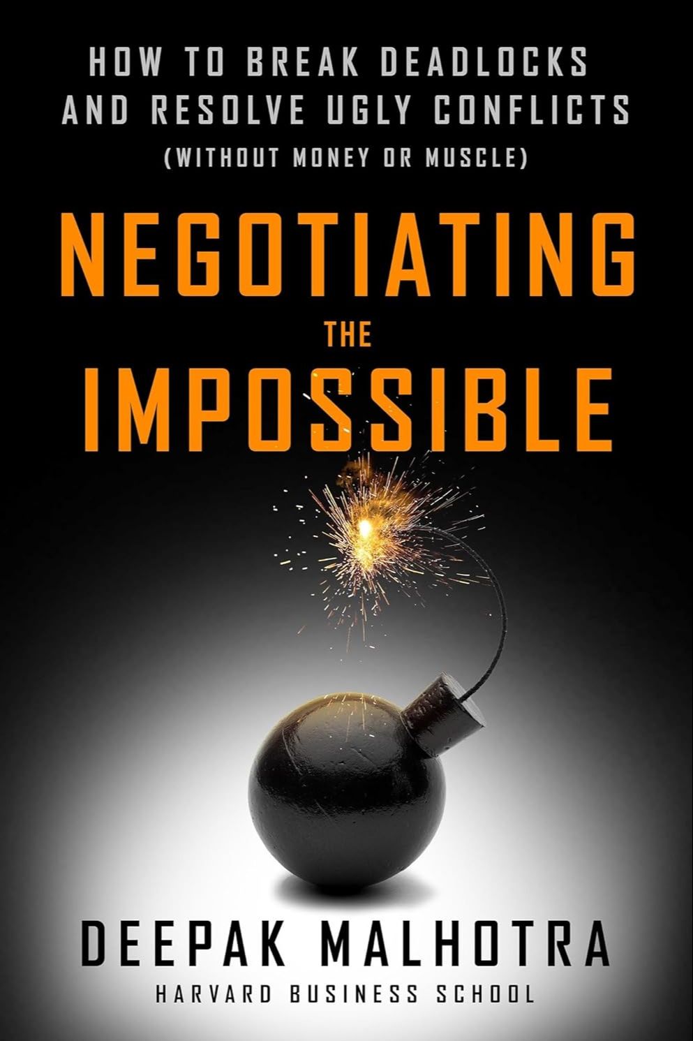 Picture of Negotiating the Impossible: How to Break Deadlocks and Resolve Ugly Conflicts (without Money or Muscle)