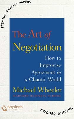 Picture of The Art of Negotiation: How to Improvise Agreement in a Chaotic World by Michael Wheeler (Paperback)
