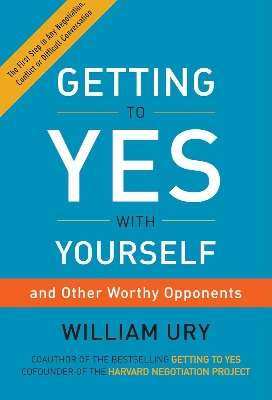 Picture of Getting to Yes with Yourself: (and Other Worthy Opponents) by William Ury (Paperback)