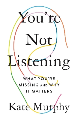 Picture of You're Not Listening by Kate Murphy (Paperback)