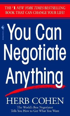 Picture of You Can Negotiate Anything: The World's Best Negotiator Tells You How To Get What You Want by Herb Cohen (Paperback)