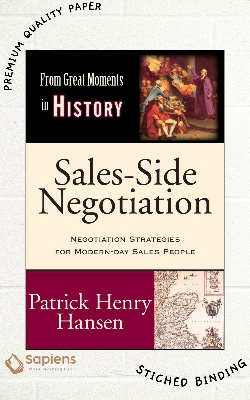 Picture of Sales-Side Negotiation: Negotiation Strategies for Modern-day Sales People (From Great Moments in History) by Patrick Henry Hansen (Paperback)