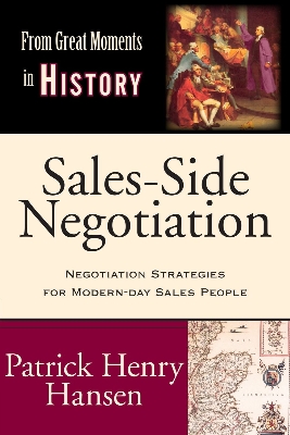 Picture of Sales-Side Negotiation: Negotiation Strategies for Modern-day Sales People (From Great Moments in History) by Patrick Henry Hansen (Paperback)