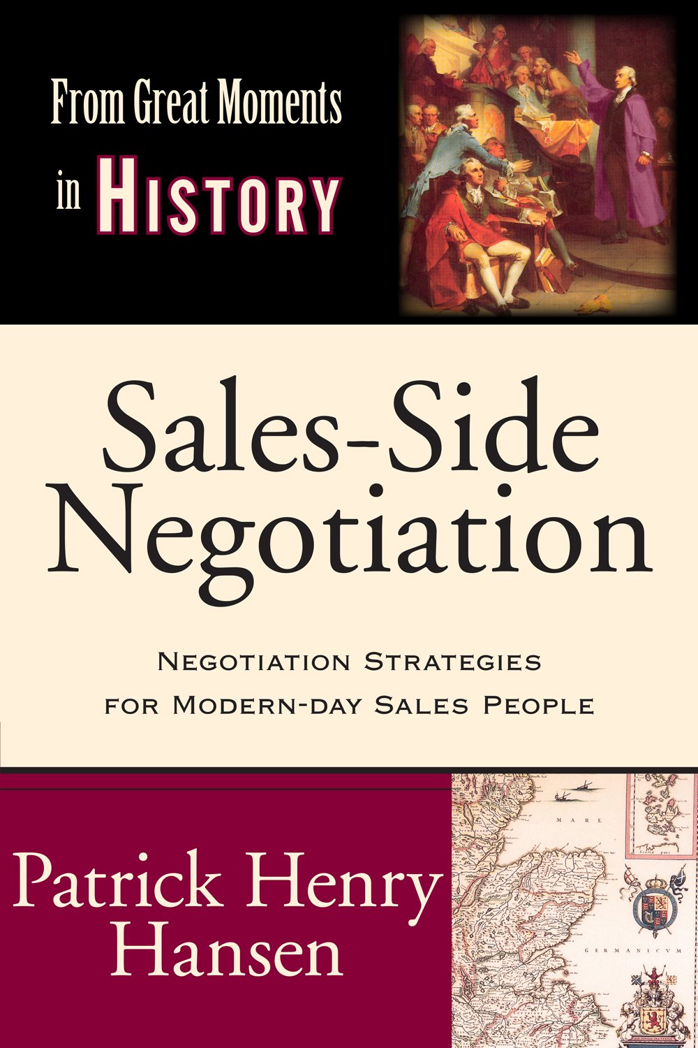 Picture of Sales-Side Negotiation: Negotiation Strategies for Modern-day Sales People (From Great Moments in History) by Patrick Henry Hansen (Paperback)