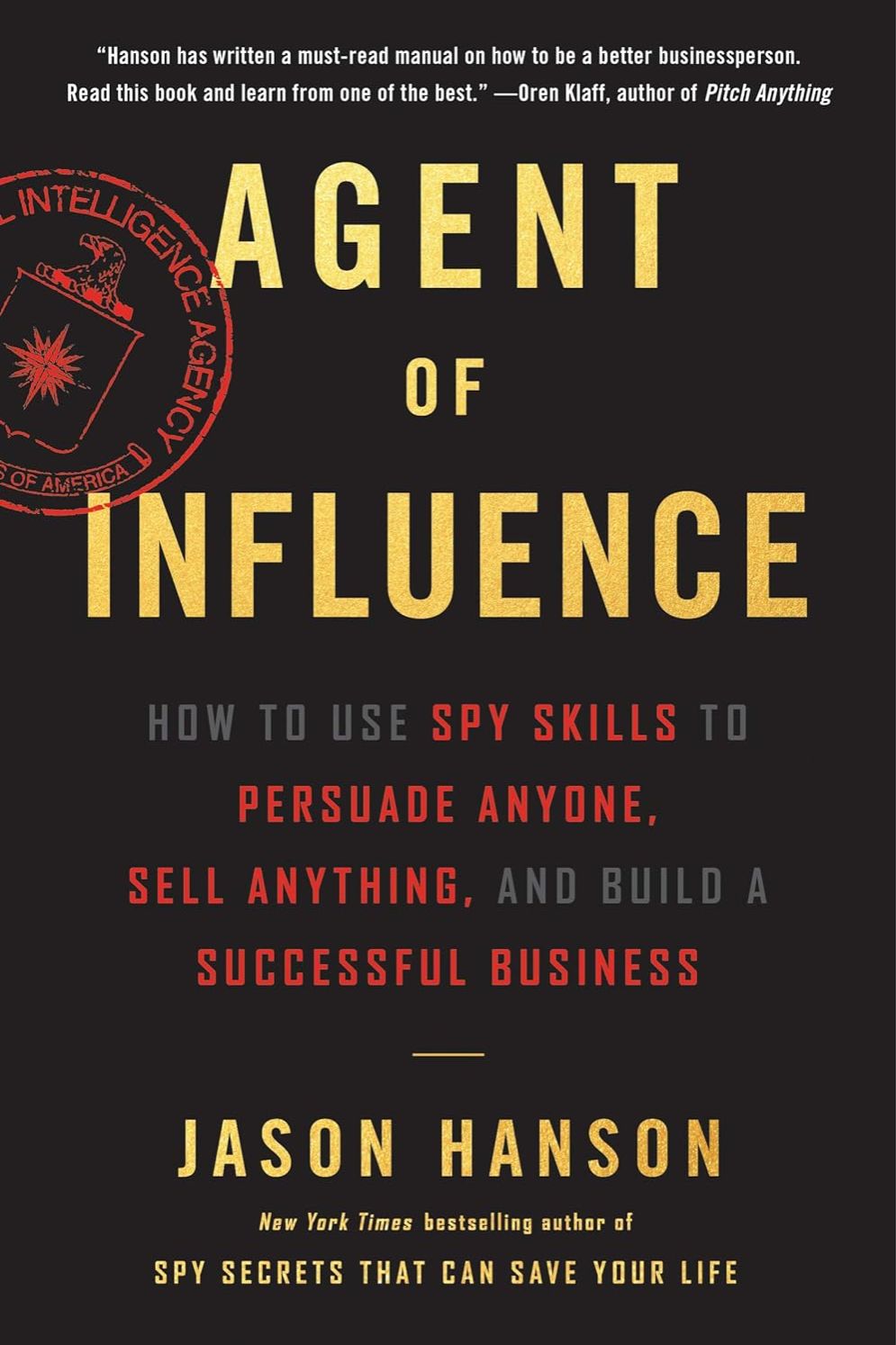 Picture of Agent of Influence: How to Use Spy Skills to Persuade Anyone, Sell Anything, and Build a Successful Business  by Jason Hanson (Paperback)
