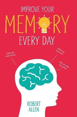 Picture of Improve Your Memory: Develop your memory muscle * Increase your brain power * Think with clarity and creativity by Robert Allen (Paperback)