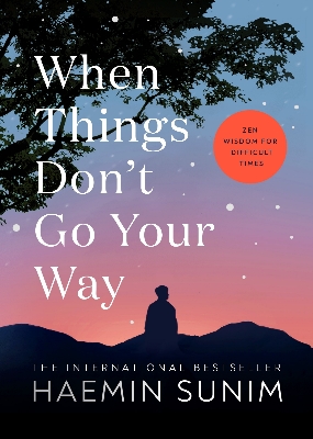 Picture of When Things Don't Go Your Way by Haemin Sunim
