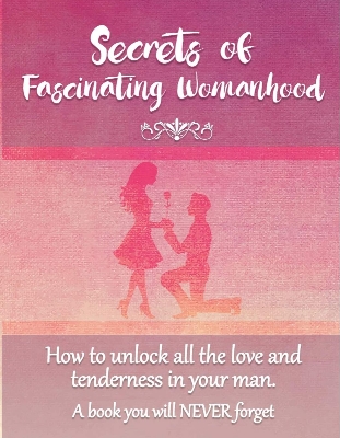 Picture of Secrets of Fascinating Womanhood: To show you how to unlock all the love and tenderness in your husband by David Coory (Paperback)
