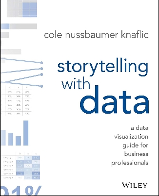 Picture of Storytelling with Data: A Data Visualization Guide for Business Professionals by Cole Nussbaumer Knaflic (Paperback)
