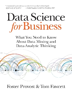 Picture of Data Science for Business: What You Need to Know about Data Mining and Data-Analytic Thinking by Foster Provost & Tom Fawcett (Paperback)