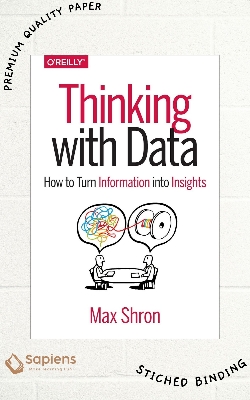 Picture of Thinking with Data: How to Turn Information into Insights by Max Shron (Paperback)