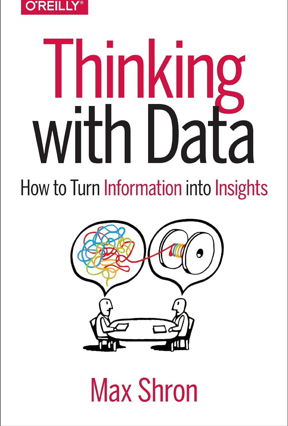 Picture of Thinking with Data: How to Turn Information into Insights by Max Shron (Paperback)