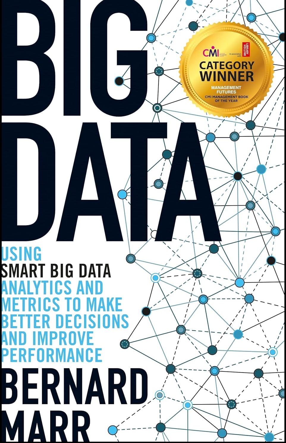 Picture of Big Data: Using SMART Big Data, Analytics and Metrics To Make Better Decisions and Improve Performance by Bernard Marr (Paperback)